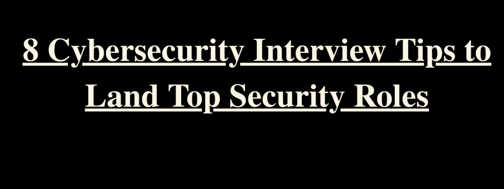 8 Cybersecurity Interview Tips to Land Top Security Roles