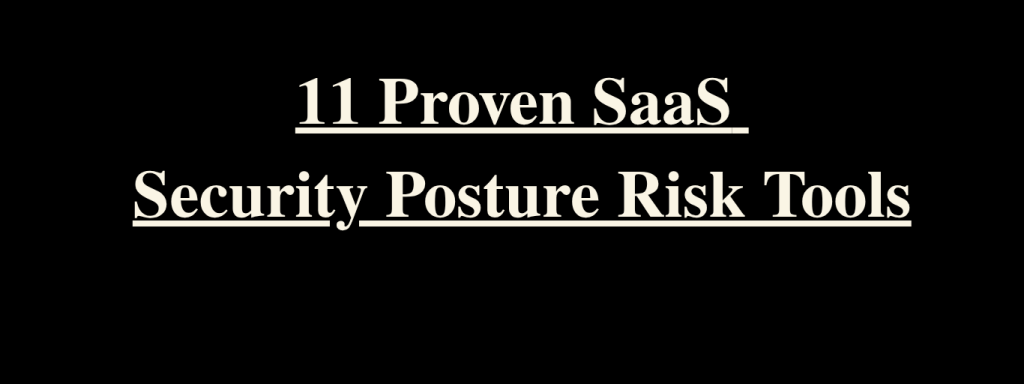 11 Proven SaaS Security Posture Risk Tools